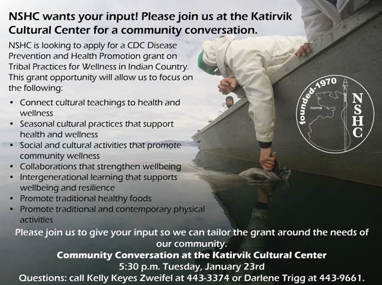 NSHC Community Conversation regarding Tribal practices for wellness at the Katirvik Cultural Center at 5:30 pm on 1-23-18